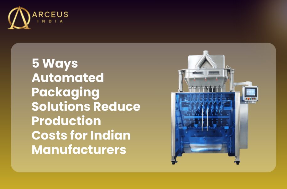 5 Ways Automated Packaging Solutions Reduce Production Costs for Indian Manufacturers Blog Banner